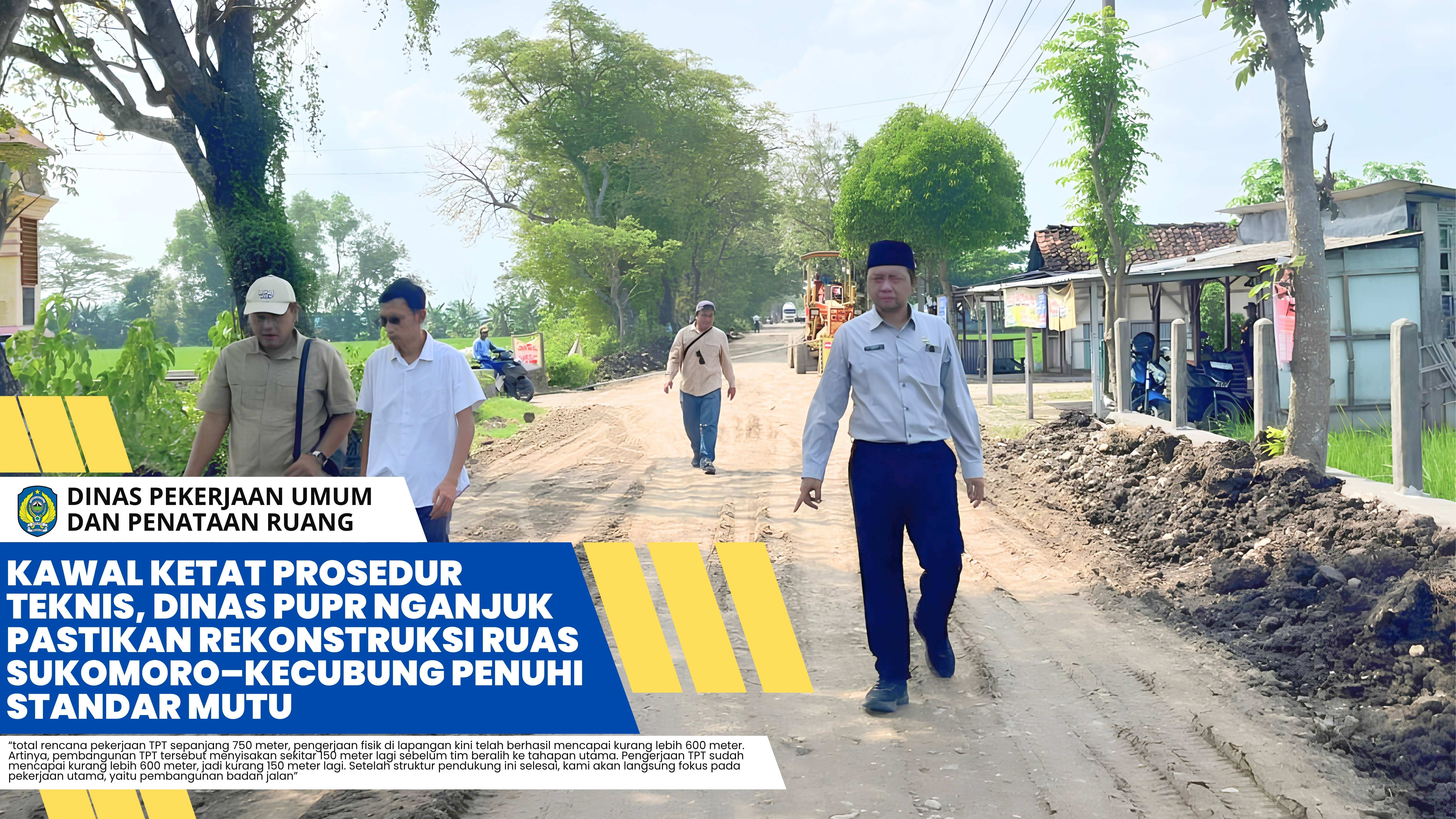 Kawal Ketat Prosedur Teknis, Dinas PUPR Nganjuk Pastikan Rekonstruksi Ruas Sukomoro–Kecubung Penuhi Standar Mutu